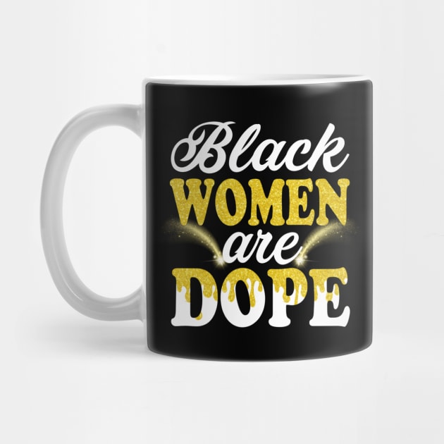 Black Women Are Dope Gift For Black Ladies BLM Shirt Unapologetically Dope Black Afro Tee Black History Feb Gift by Otis Patrick